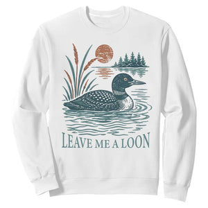 Leave Me A Loon Vintage Lake Bird Sweatshirt Funny Loon Pun Nature Bird Lovers