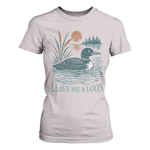Leave Me A Loon Vintage Lake Bird T Shirt For Women Funny Loon Pun Nature Bird Lovers