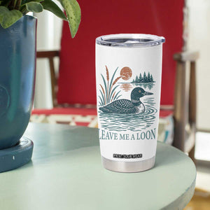 Leave Me A Loon Vintage Lake Bird Tumbler Cup Funny Loon Pun Nature Bird Lovers