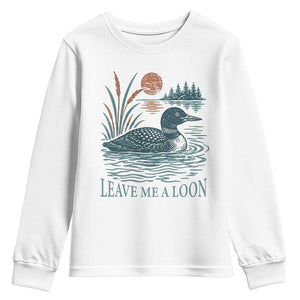 Leave Me A Loon Vintage Lake Bird Youth Sweatshirt Funny Loon Pun Nature Bird Lovers