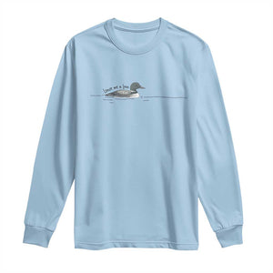 Funny Leave Me A Loon Nature Bird Lovers Long Sleeve Shirt