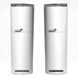 Funny Leave Me A Loon Nature Bird Lovers Skinny Tumbler