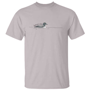 Funny Leave Me A Loon Nature Bird Lovers T Shirt
