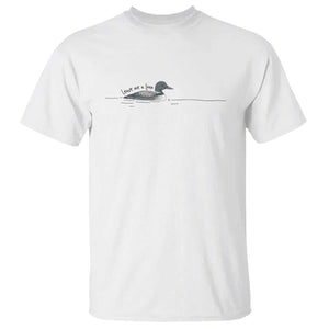 Funny Leave Me A Loon Nature Bird Lovers T Shirt