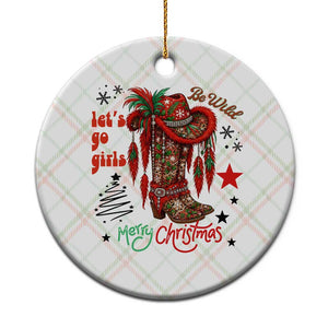 Let Us Go Girls Ceramic Ornament Christmas Cowgirl Boots - Print Your Wear