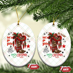Let Us Go Girls Ceramic Ornament Christmas Cowgirl Boots TS14 Print Your Wear