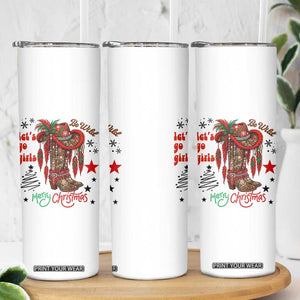 Let Us Go Girls Skinny Tumbler Christmas Cowgirl Boots TS14 Print Your Wear