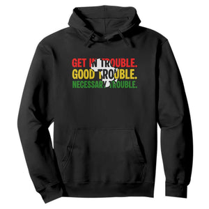 John Lewis Quote Affrican American Hoodie Get in Good Necessary Trouble TS14 Black Print Your Wear