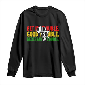 John Lewis Quote Affrican American Long Sleeve Shirt Get in Good Necessary Trouble TS14 Black Print Your Wear