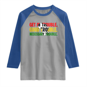 John Lewis Quote Affrican American Raglan Shirt Get in Good Necessary Trouble TS14 Sport Gray Royal Print Your Wear