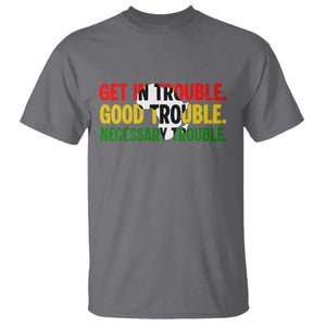 John Lewis Quote Affrican American T Shirt Get in Good Necessary Trouble TS14 Charcoal Print Your Wear