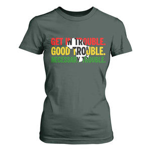 John Lewis Quote Affrican American T Shirt For Women Get in Good Necessary Trouble TS14 Dark Forest Green Print Your Wear