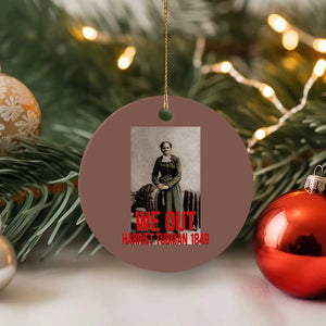 Harriet Tubman Quote Ceramic Ornament Black Woman History TS14 1pc Mocha Print Your Wear