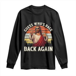 Funny Jesus Easter Long Sleeve Shirt Guess Who's Back? Back Again Easter TS14 Black Print Your Wear