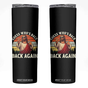 Funny Jesus Easter Skinny Tumbler Guess Who's Back? Back Again Easter TS14 Black Print Your Wear