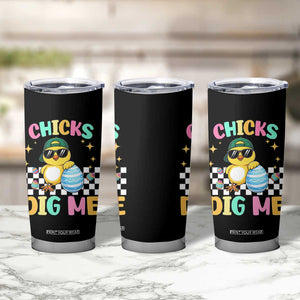 Chicks Dig Me Tumbler Cup Funny Easter Chick TS14 Print Your Wear