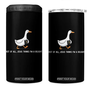 Jesus Thinks I'm A Delight 4 in 1 Can Cooler Tumbler Funny Christian Goose Sarcastic TS14 One Size: 16 oz Black Print Your Wear