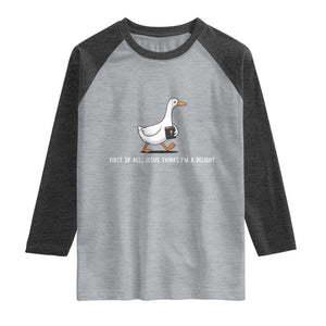 Jesus Thinks I'm A Delight Raglan Shirt Funny Christian Goose Sarcastic TS14 Heather Gray Heather Charcoal Print Your Wear