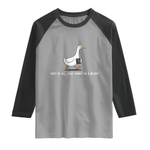 Jesus Thinks I'm A Delight Raglan Shirt Funny Christian Goose Sarcastic TS14 Sport Gray Black Print Your Wear