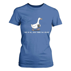Jesus Thinks I'm A Delight T Shirt For Women Funny Christian Goose Sarcastic TS14 Royal Blue Print Your Wear