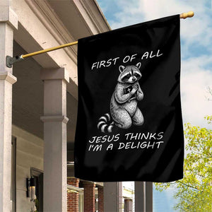 First of All Jesus Thinks I'm A Delight Garden Flag Funny Raccoon Christian TS14 Print Your Wear