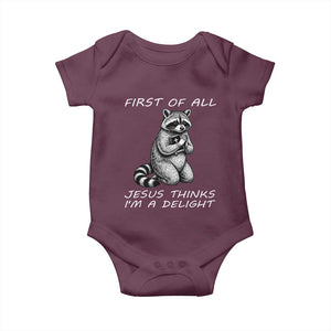 First of All Jesus Thinks I'm A Delight Baby Onesie Funny Raccoon Christian TS14 Maroon Print Your Wear