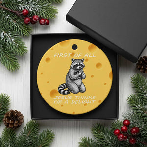 First of All Jesus Thinks I'm A Delight Ceramic Ornament Funny Raccoon Christian TS14 1pc Yellow Cheese Print Your Wear