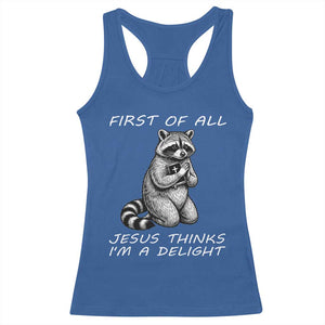 First of All Jesus Thinks I'm A Delight Racerback Tank Top Funny Raccoon Christian TS14 Royal Blue Print Your Wear