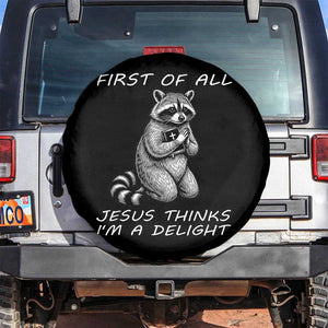 First of All Jesus Thinks I'm A Delight Spare Tire Cover Funny Raccoon Christian TS14 No hole Black Print Your Wear