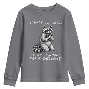 First of All Jesus Thinks I'm A Delight Youth Sweatshirt Funny Raccoon Christian TS14 Charcoal Print Your Wear