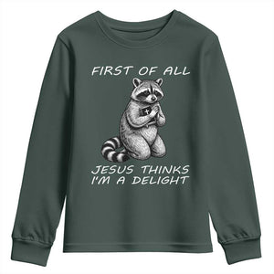 First of All Jesus Thinks I'm A Delight Youth Sweatshirt Funny Raccoon Christian TS14 Dark Forest Green Print Your Wear