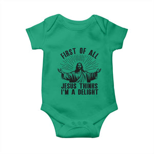 First of All Jesus Thinks I'm A Delight Baby Onesie Funny Jesus Christian TS14 Irish Green Print Your Wear