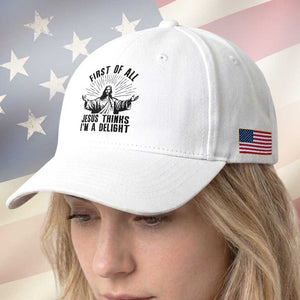 First of All Jesus Thinks I'm A Delight Baseball Cap Funny Jesus Christian TS14 Print Your Wear