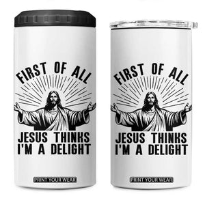 First of All Jesus Thinks I'm A Delight 4 in 1 Can Cooler Tumbler Funny Jesus Christian TS14 One Size: 16 oz White Print Your Wear