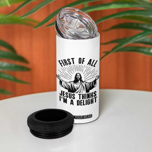 First of All Jesus Thinks I'm A Delight 4 in 1 Can Cooler Tumbler Funny Jesus Christian TS14 Print Your Wear