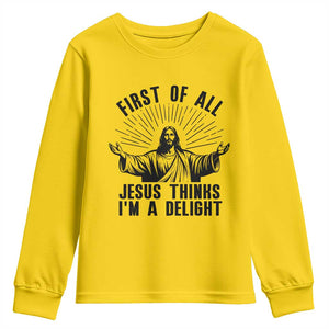 First of All Jesus Thinks I'm A Delight Youth Sweatshirt Funny Jesus Christian TS14 Daisy Print Your Wear