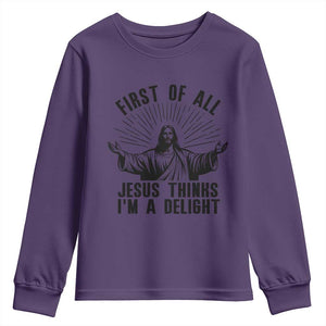 First of All Jesus Thinks I'm A Delight Youth Sweatshirt Funny Jesus Christian TS14 Purple Print Your Wear