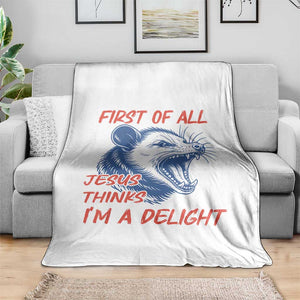 First of All Jesus Thinks I'm A Delight Throw Blanket Funny Opossum Christian TS14 Print Your Wear