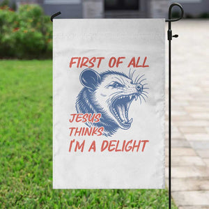 First of All Jesus Thinks I'm A Delight Garden Flag Funny Opossum Christian TS14 Print Your Wear
