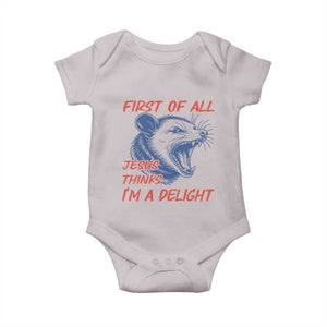 First of All Jesus Thinks I'm A Delight Baby Onesie Funny Opossum Christian TS14 Ice Gray Print Your Wear