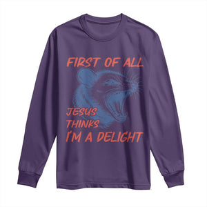 First of All Jesus Thinks I'm A Delight Long Sleeve Shirt Funny Opossum Christian TS14 Purple Print Your Wear