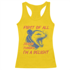First of All Jesus Thinks I'm A Delight Racerback Tank Top Funny Opossum Christian TS14 Daisy Print Your Wear