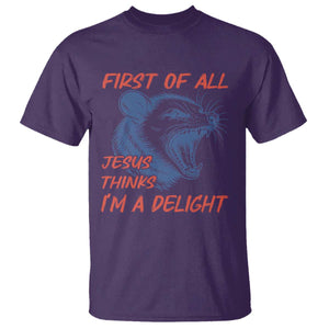 First of All Jesus Thinks I'm A Delight T Shirt Funny Opossum Christian TS14 Purple Print Your Wear