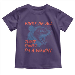 First of All Jesus Thinks I'm A Delight Toddler T Shirt Funny Opossum Christian TS14 Purple Print Your Wear
