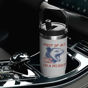 First of All Jesus Thinks I'm A Delight Flip Straw Tumbler Funny Opossum Christian TS14 Print Your Wear