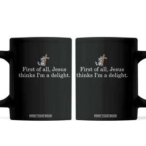 Jesus Thinks I'm A Delight Coffee Mug Funny Christian Raccoon Sarcastic TS14 Black Print Your Wear