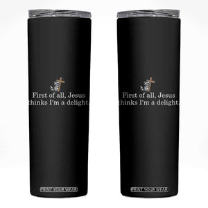 Jesus Thinks I'm A Delight Skinny Tumbler Funny Christian Raccoon Sarcastic TS14 Black Print Your Wear