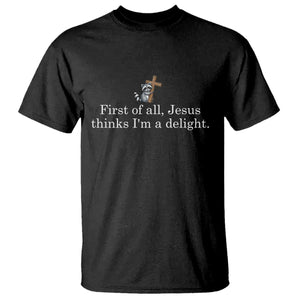Jesus Thinks I'm A Delight T Shirt Funny Christian Raccoon Sarcastic TS14 Black Print Your Wear