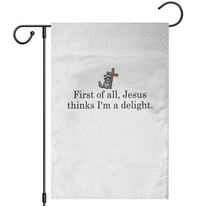 Funny Christian Raccoon Garden Flag Sarcastic Jesus Thinks I'm A Delight TS14 White Print Your Wear