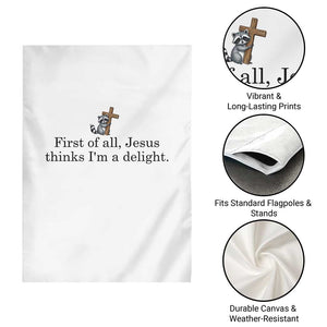 Funny Christian Raccoon Garden Flag Sarcastic Jesus Thinks I'm A Delight TS14 Print Your Wear